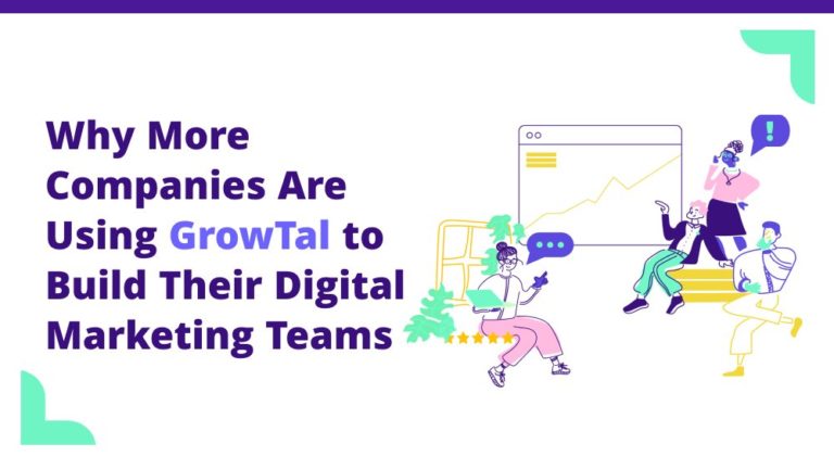Why companies use GrowTal to build digital marketing teams.